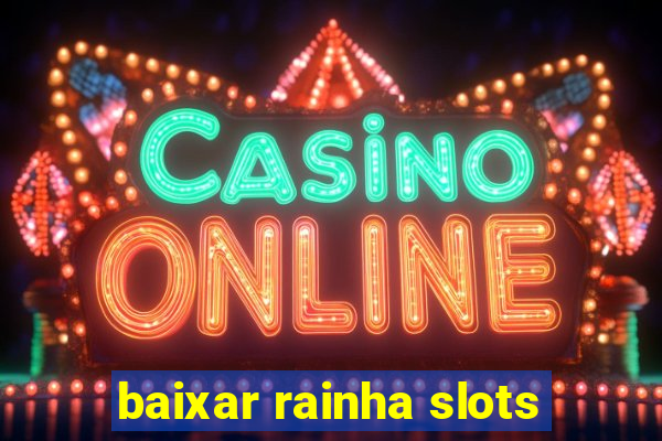 baixar rainha slots