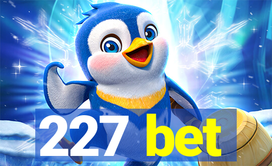 227 bet