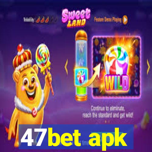 47bet apk