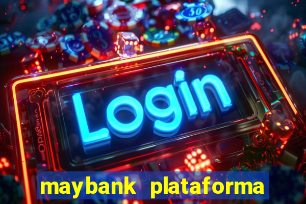 maybank plataforma de jogos