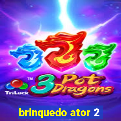 brinquedo ator 2