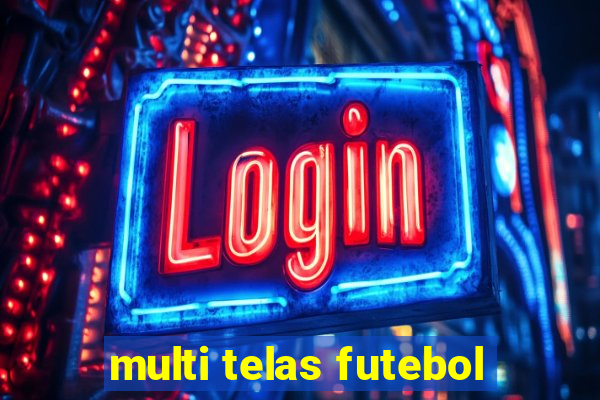 multi telas futebol