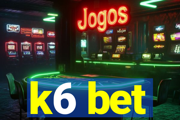 k6 bet