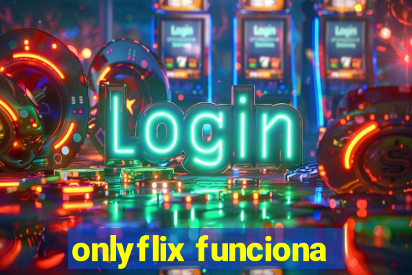 onlyflix funciona