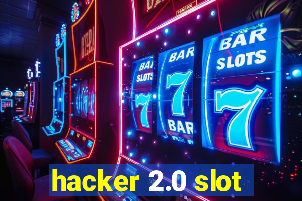 hacker 2.0 slot