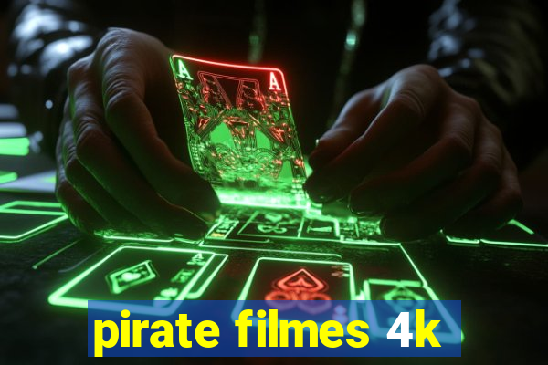 pirate filmes 4k