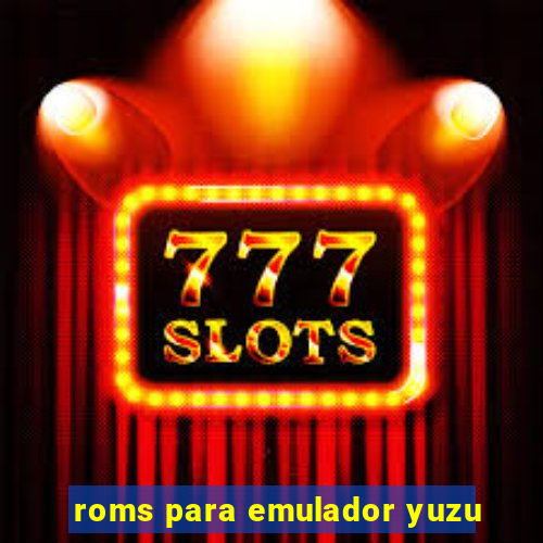 roms para emulador yuzu