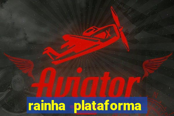 rainha plataforma de jogos