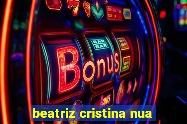 beatriz cristina nua