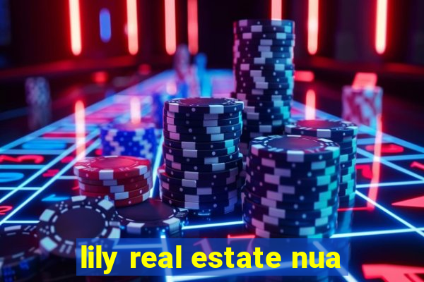 lily real estate nua