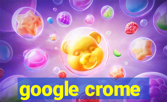 google crome