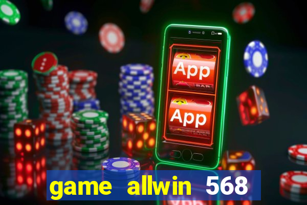 game allwin 568 com login