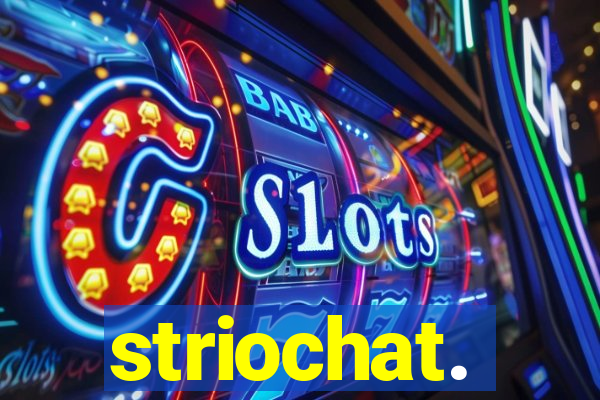 striochat.