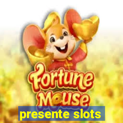 presente slots