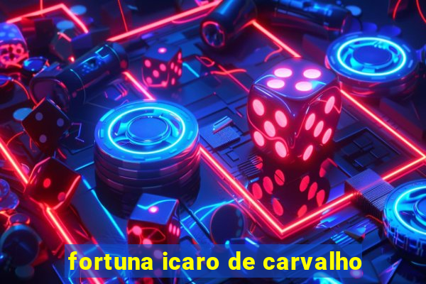 fortuna icaro de carvalho