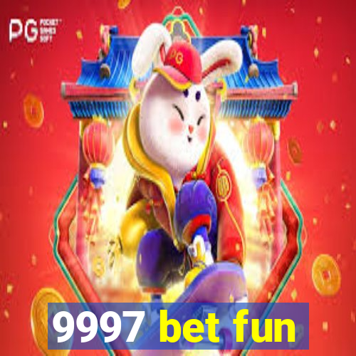 9997 bet fun