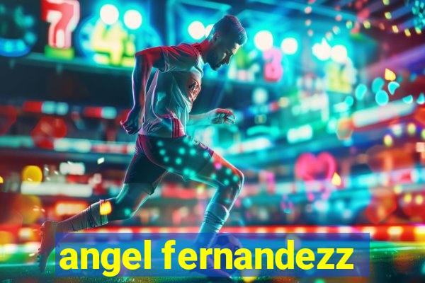 angel fernandezz