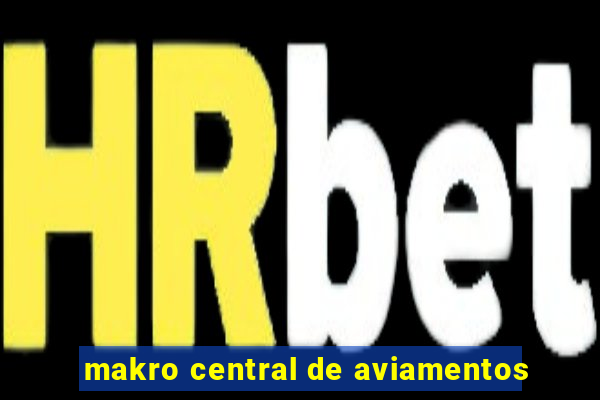 makro central de aviamentos