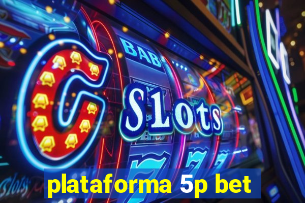 plataforma 5p bet