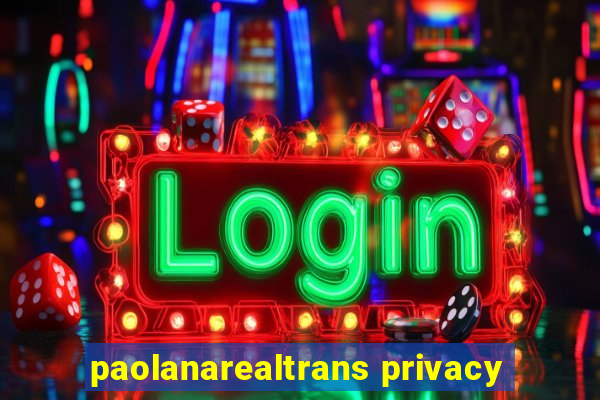 paolanarealtrans privacy