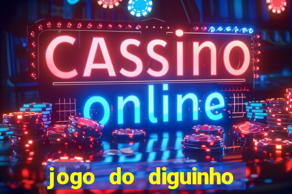 jogo do diguinho para ganhar dinheiro