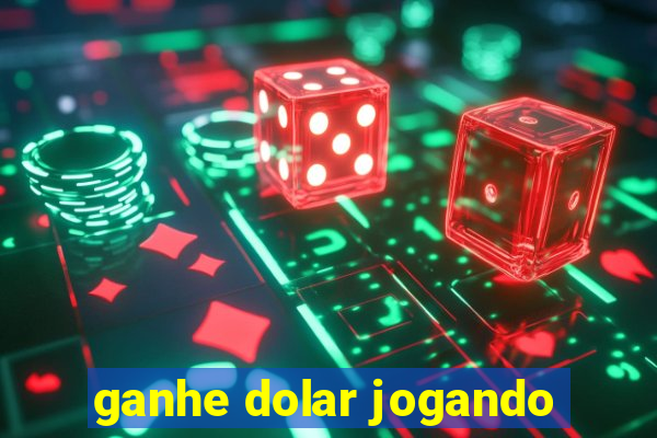 ganhe dolar jogando