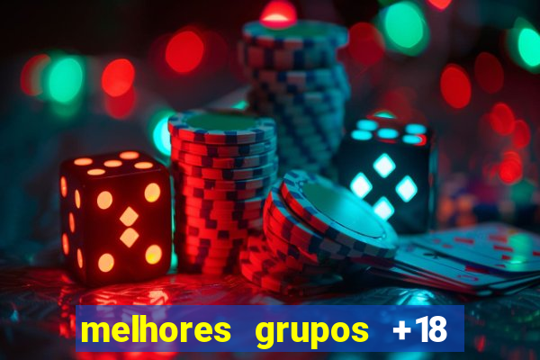 melhores grupos +18 no telegram