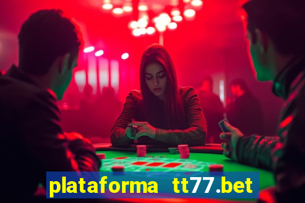 plataforma tt77.bet paga mesmo