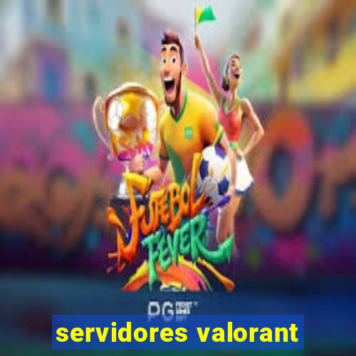 servidores valorant