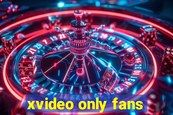 xvideo only fans