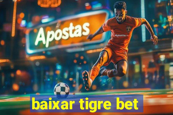 baixar tigre bet