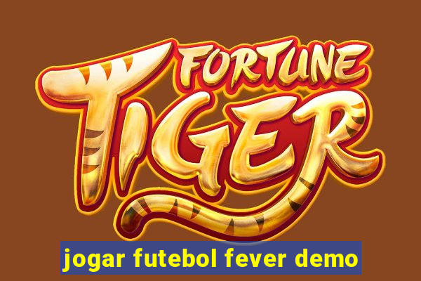 jogar futebol fever demo