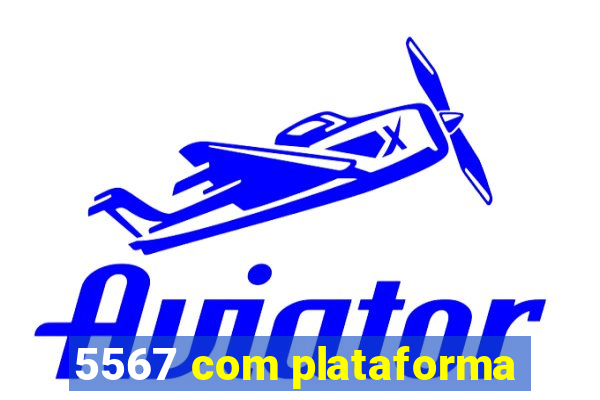 5567 com plataforma