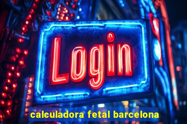 calculadora fetal barcelona