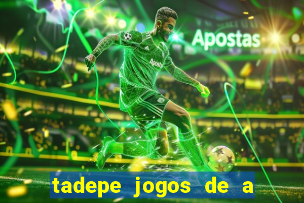 tadepe jogos de a  o