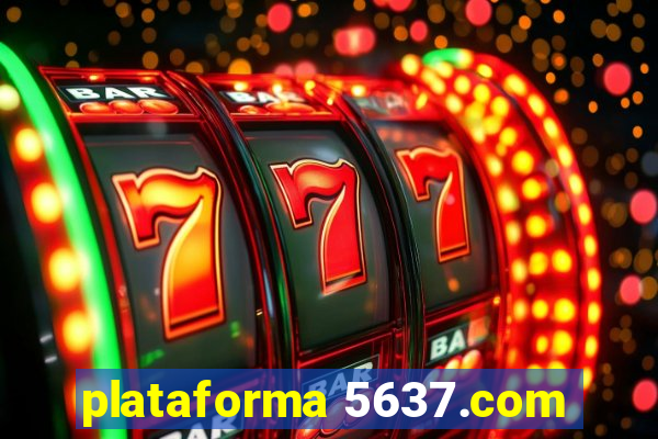 plataforma 5637.com