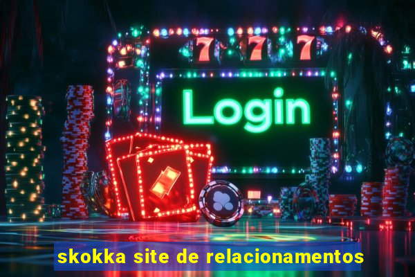 skokka site de relacionamentos