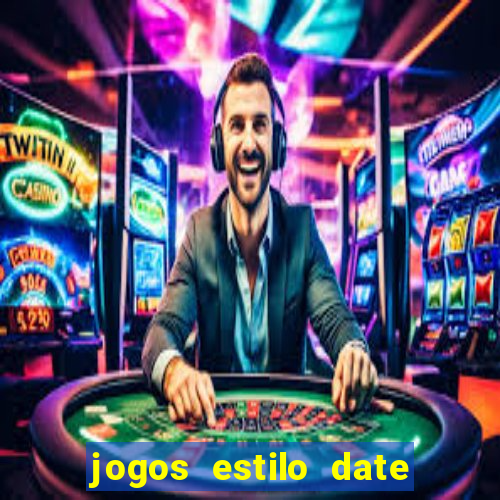 jogos estilo date ariane para android