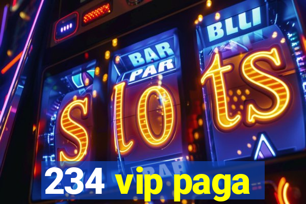 234 vip paga