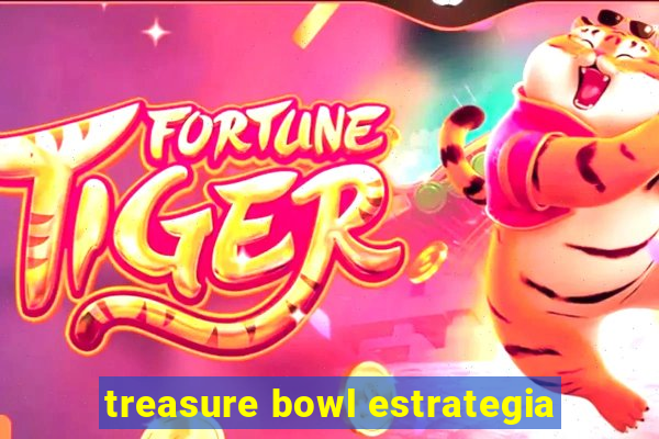 treasure bowl estrategia