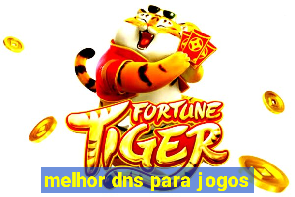 melhor dns para jogos