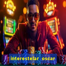 interestelar oscar interestelar quantos oscar