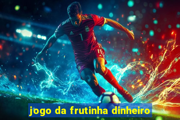 jogo da frutinha dinheiro