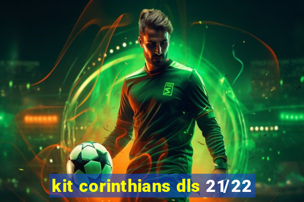 kit corinthians dls 21/22