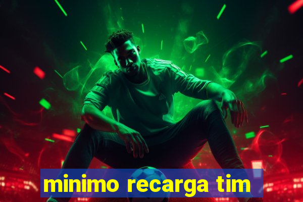 minimo recarga tim