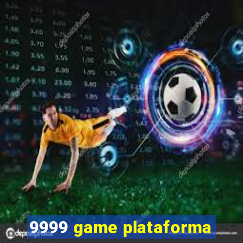 9999 game plataforma