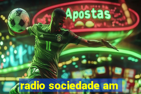 radio sociedade am