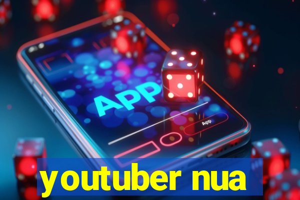 youtuber nua