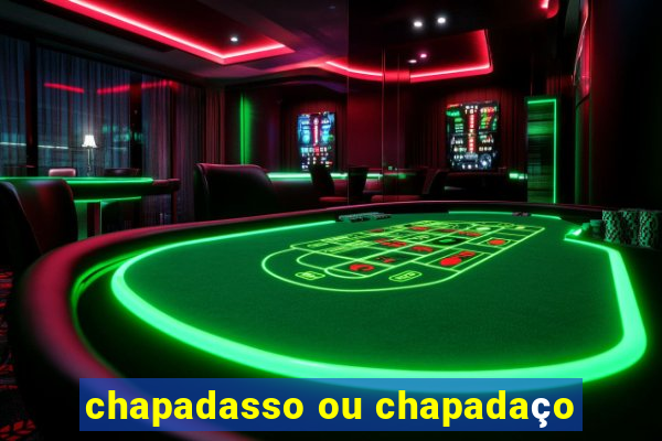 chapadasso ou chapadaço