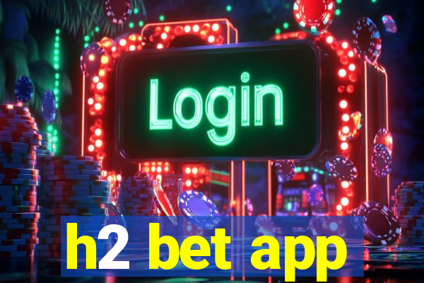 h2 bet app